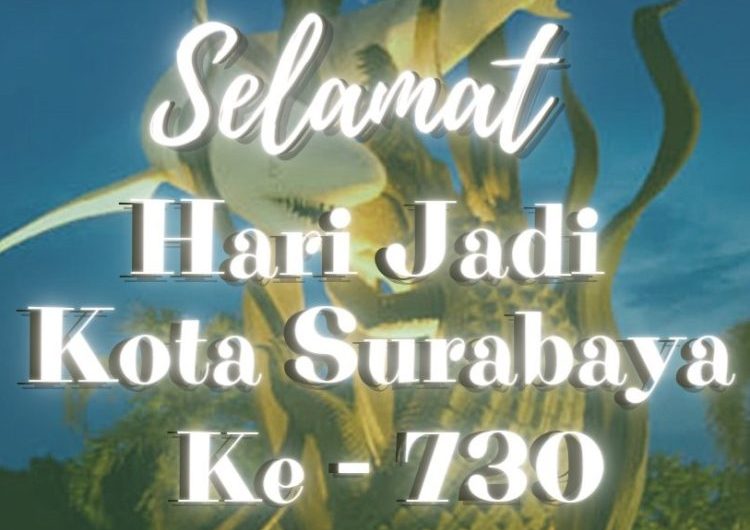 Pimpinan Beserta Segenap Anggota DPRD Kota Surabaya Mengucapkan Selamat Hari Jadi Kota Surabaya Ke-730